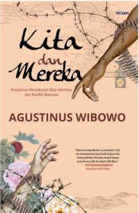 Kita dan Mereka: Perjalanan Menelusuri Akar Identitas dan Konflik Manusia