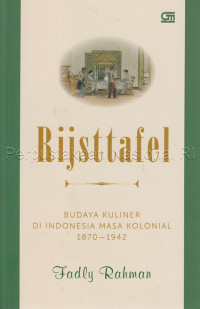 Rijsttafel : budaya kuliner di Indonesia masa kolonial 1870-1942