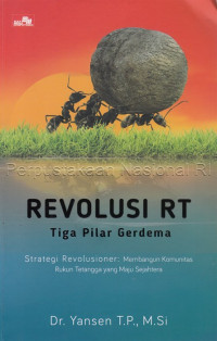 Revolusi RT tiga pilar gerdema strategi revolusioner : membangun komunitas rukun tetangga yang maju sejahtera