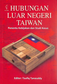 Image of Hubungan luar negeri Taiwan : penentu kebijakan dan studi kasus