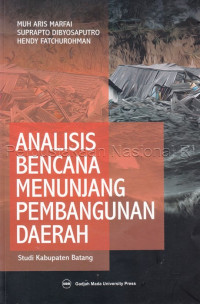 Analisis bencana menunjang pembangunan daerah : studi Kabupaten Batang