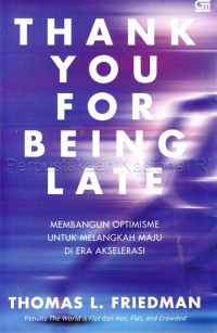 Thank you for being late : menapaki langkah optimis di era akselerasi