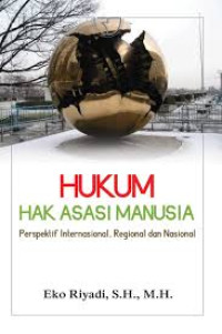Image of Hukum Hak Asasi Manusia: Perspektif internasional, regional, dan nasional