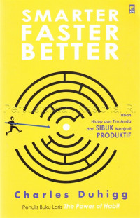 Image of Smarter Faster Better : ubah hidup dan tim anda dan sibuk menjadi produktif