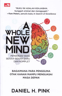 Image of A Whole New Mind: bagaimana para pengguna otak kanan mampu menguasai masa depan