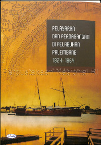 Image of Pelayaran dan perdagangan di pelabuhan palembang 1824-1864