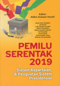 Pemilu serentak 2019 : Sistem kepartaian, & penguatan sistem Presidensial