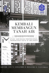 Kembali membangun tanah air : studi jaringan profesional perencana kota di Belanda