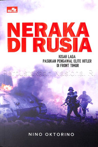 Image of Neraka di Rusia : Kisah laga pasukan pengawal elite Hitler di Front Timur