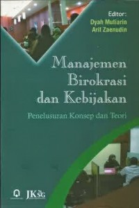 Manajemen Birokrasi dan Kebijakan: penelusuran konsep dan teori