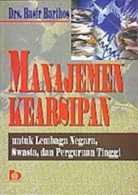 Manajen Kearsipan: untuk lembaga negara, swasta, dan perguruan tinggi