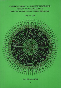 Image of Nasihat-nasihat C. Snouck Hurgronje Sesama Kepegawaiannya Kepada Pemerintah Hindia Belanda 1889-1936