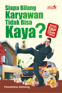 Image of Siapa Bilang Karyawan Tidak Bisa Kaya?