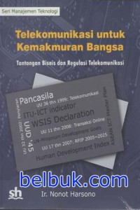 Image of Telekomunikasi untuk Kemakmuran Bangsa: Tantangan bisnis dan regulasi telekomunikasi