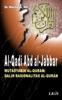 Image of Al-Qadi Abd Al-Jabbar: Mutasyabih Al-Qur'an dan Dalih Rasionalitas Al-Qur'an