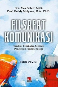 Filsafat Komunikasi: Tradisi, Teori, dan Metode Penelitian Fenomenologi