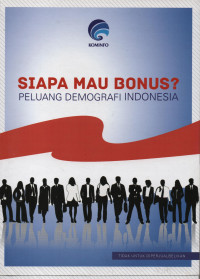 Siapa Mau Bonus? Peluang Demografi Indonesia