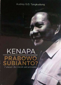 Image of Kenapa Prabowo Subianto ?: 7 Alasan dia Cocok Jadi Presiden