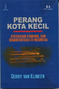 Image of Perang kota kecil : kekerasan komunal dan demokratisasi di Indonesia