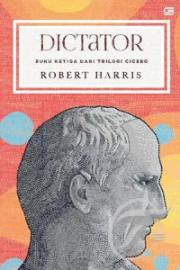 Image of Dictator. Buku Ketiga dari Trilogi Cicero