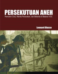 Image of Persekutuan Aneh : Pemukim Cina, Wanita Peranakan, dan Belanda di Batavia VOC