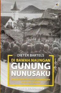 Image of Di bawah Naungan Gunung Nunusaku : Muslim-Kristen hidup berdampingan di Maluku Tengah Jilid 1