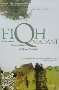 Image of Fiqih Madani: konstruksi hukum islam di dunia modern