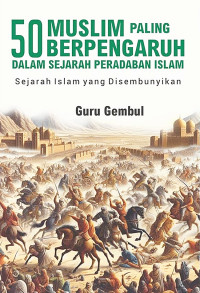 Image of 50 Muslim Paling Berpengaruh dalam Sejarah Peradaban Islam - Narasi