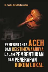 Image of Pemerintahan Aceh dan Keistimewaannya dalam Pembentukan dan Penerapan Hukum Lokal