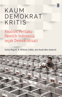 Image of Kaum Demokrat Kritis: analisis perilaku pemilih Indonesia sejak demokratisasi