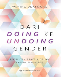 Image of Dari doing ke undoing gender: teori dan praktik dalam kajian feminisme