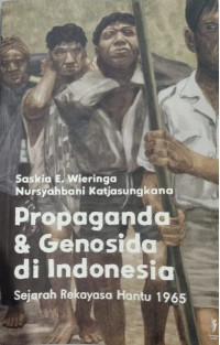 Image of Propaganda & Genosida di Indonesia: Sejarah Rekayasa Hantu 1965