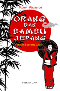 Image of Orang dan Bambu Jepang: Catatan Seorang Gaijin