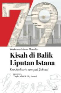 Image of 79 Kisah di Balik Liputan Istana: Era Soeharto sampai Jokowi