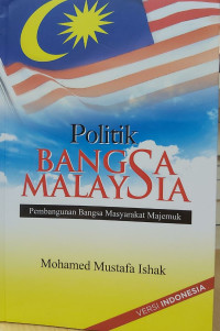 Image of Politik Bangsa Malaysia : pembangunan bangsa masyarakat majemuk