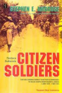 Image of Citizen Soldiers: Tentara Sukarela: Tentara Amerika Serikat dari Pantai Normandia ke Bulge sampai Menyerahnya Jerman 7 Juni 1944-7 Mei 1945