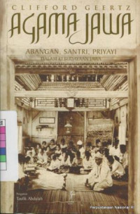 Agama Jawa : abangan, santri, priyayi dalam kebudayaan Jawa
