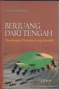 Image of Berjuang dari tengah : membangun demokrasi yang beradab