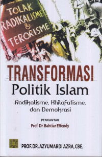 Image of Transformasi Politik Islam: radikalisme, khilafatisme, dan demokrasi