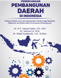 Image of Perencanaan Pembangunan Daerah di Indonesia (Tinjauan, Filsafat, Teori, dan implementasi; panduan bagi teknokrat, Akademisi, dan Politisi dalam Perencanaan Pembangunan)