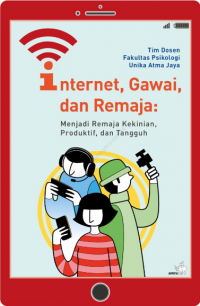 Internet Gawai dan Remaja : Menjadi Remaja Kekinian Produktif dan Tangguh