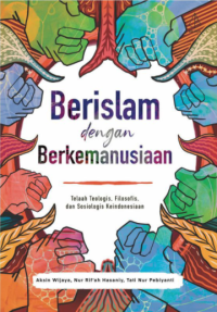 Image of Berislam Dengan Berkemanusiaan: Telaah teologis, filosofis, dan sosiologis keindonesiaan