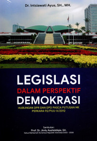 Legislasi Dalam Perspektif Demokrasi: Hubungan DPR  dan DPD pasca putusan MK perkara 92/PUU-X/2012