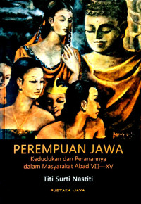 Perempuan Jawa: Kedudukan Dan Peranannya dalam Masyarakat Abad VIII--XV