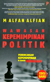 Wawasan Kepemimpinan Politik : perbincangan kepemimpinan di ranah kekuasaan