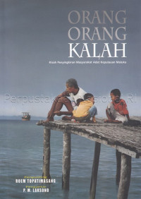 Image of Orang-Orang Kalah : kisah-kisah penyingkiran masyarakat adat kepulauan Maluku