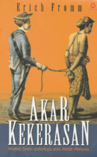 Image of Akar Kekerasan : analisis sosio-psikologis atas watak manusia