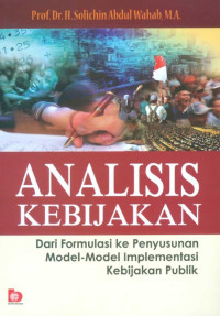 Image of Analisis Kebijakan: Dari Formulasi ke Penyusunan Model-model Implementasi Kebijakan Publik