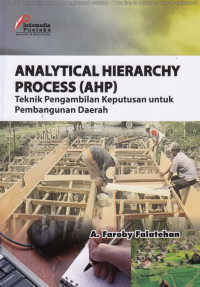 Analytical Hierarchy Process (AHP) Teknik Pengambilan Keputusan untuk Pembangunan Daerah