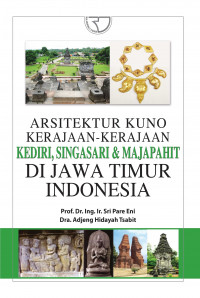 Arsitektur Kuno Kerajaan-kerajaan Kediri, Singasari dan Majapahit di Jawa Timur Indonesia